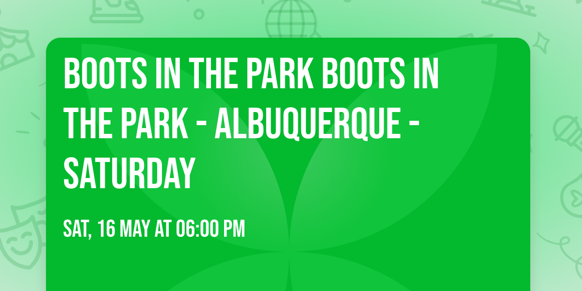 Boots In The Park Boots In The Park - Albuquerque - Saturday
