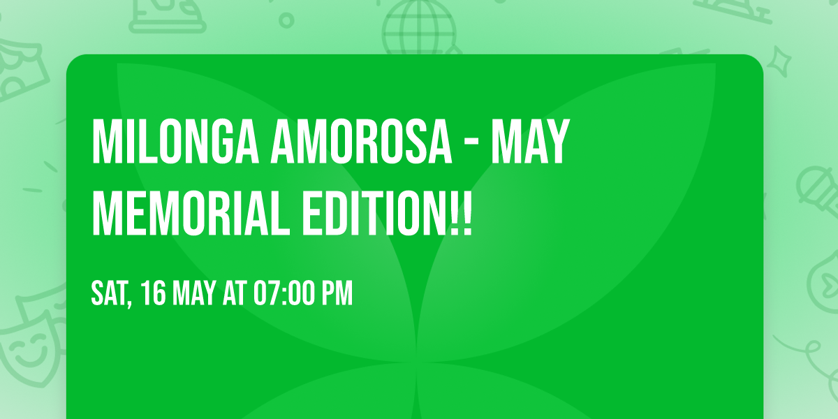 Milonga Amorosa - May Memorial Edition!!