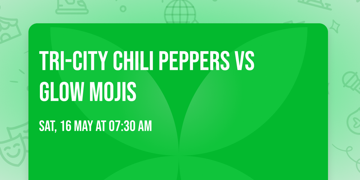 Tri-City Chili Peppers vs Glow Mojis
