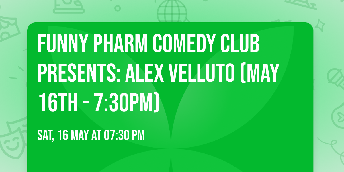 Funny Pharm Comedy Club Presents: Alex Velluto (May 16th - 7:30PM)