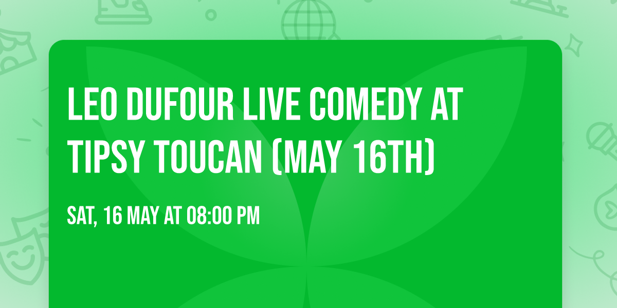 Leo Dufour LIVE Comedy At Tipsy Toucan (May 16th)