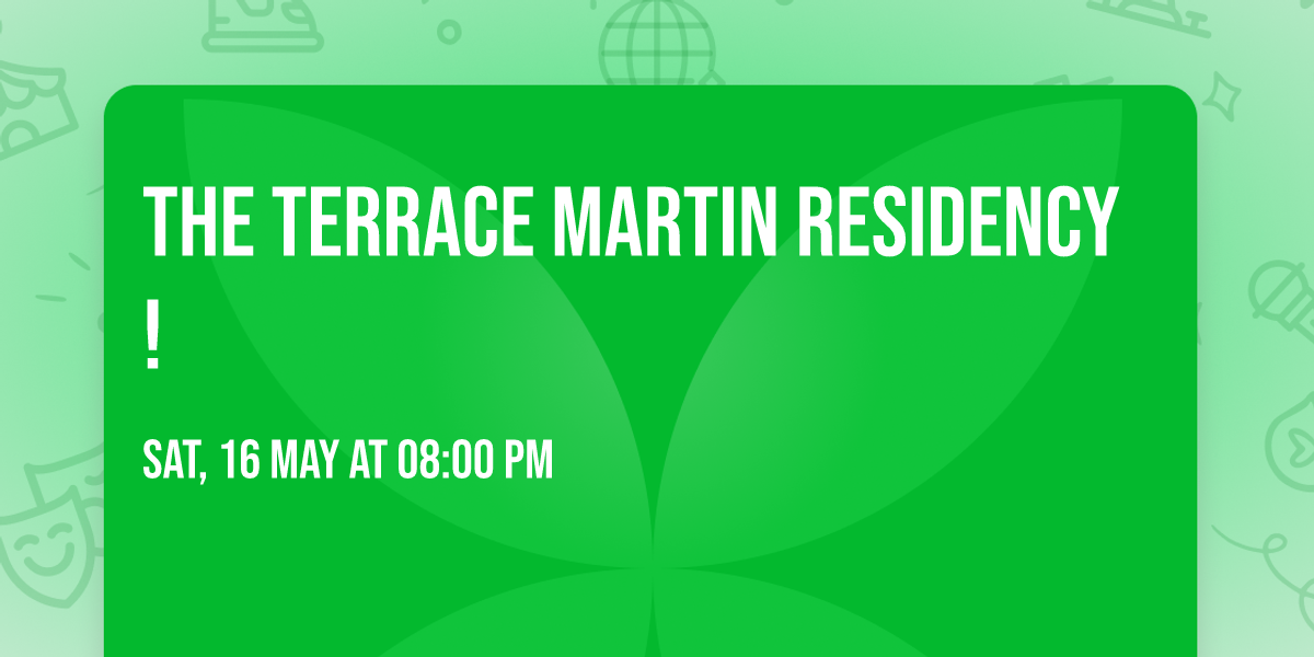 The Terrace Martin Residency!