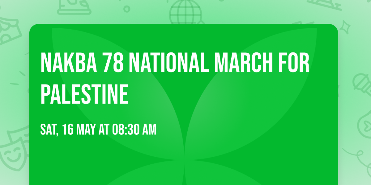 Nakba 78 National march for Palestine