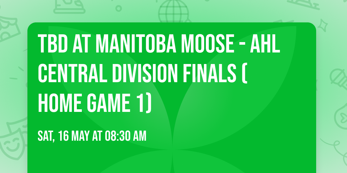 TBD at Manitoba Moose - AHL Central Division Finals (Home Game 1)