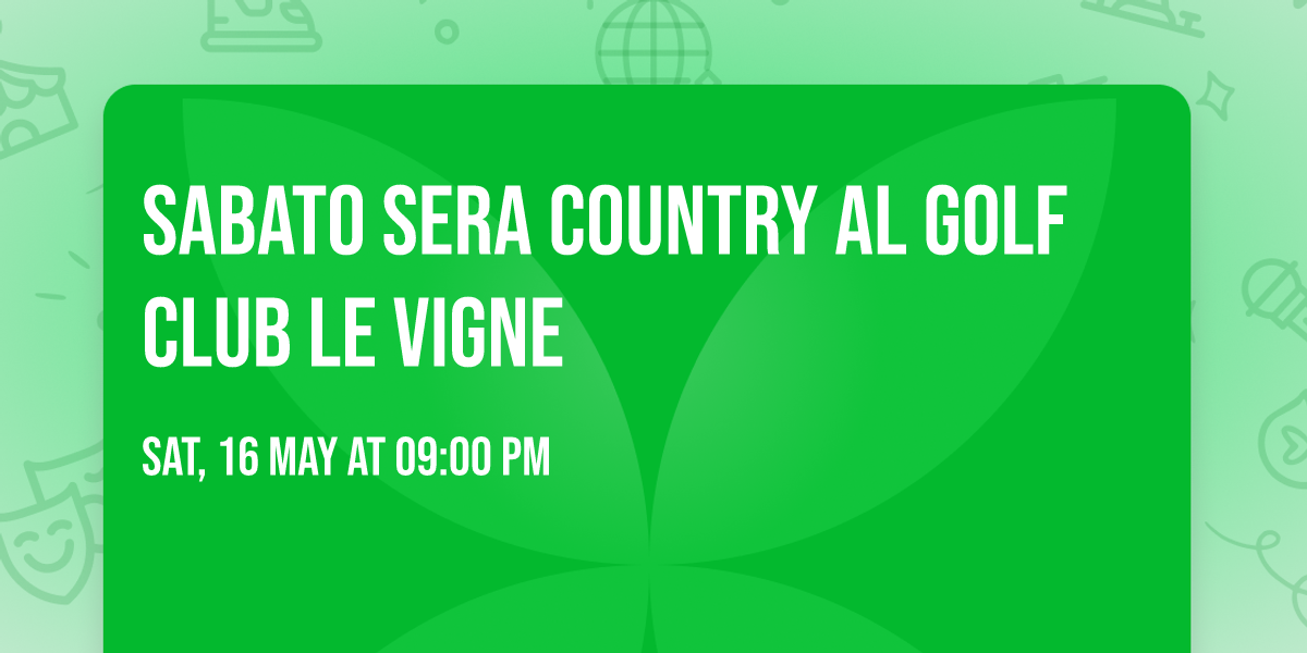 Sabato sera Country al Golf Club LE VIGNE 