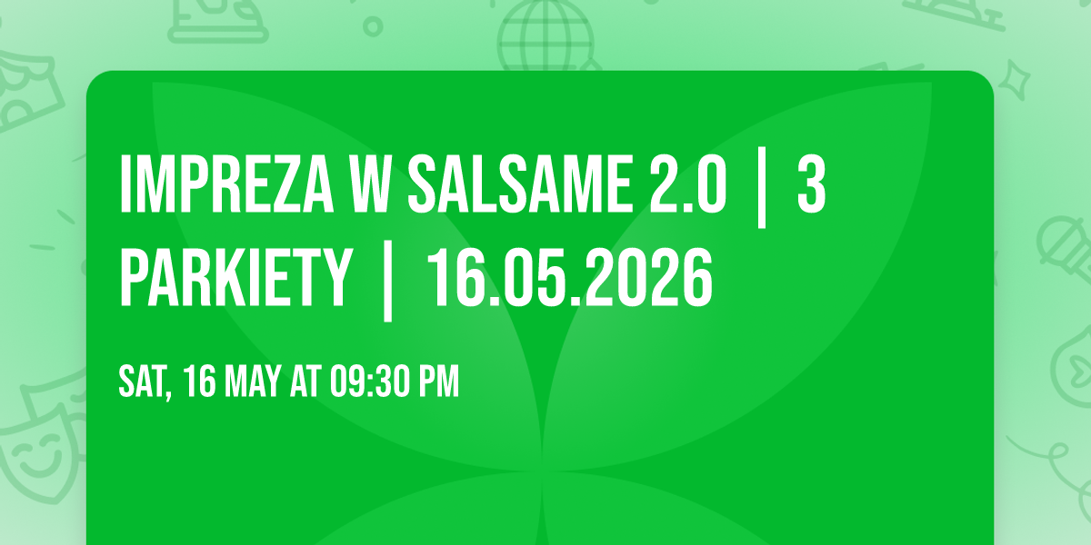 \u2728 IMPREZA w SALSAme 2.0 | 3 parkiety | 16.05.2026 \u2728 