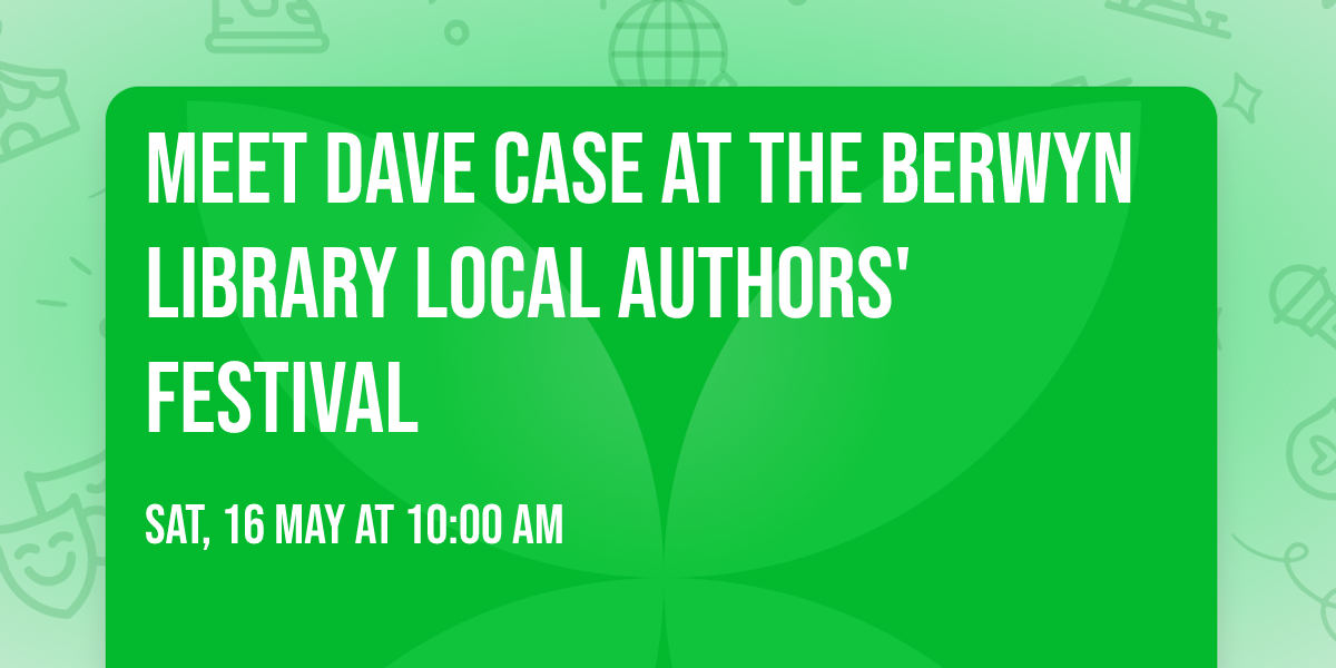 Meet Dave Case at the Berwyn Library Local Authors' Festival