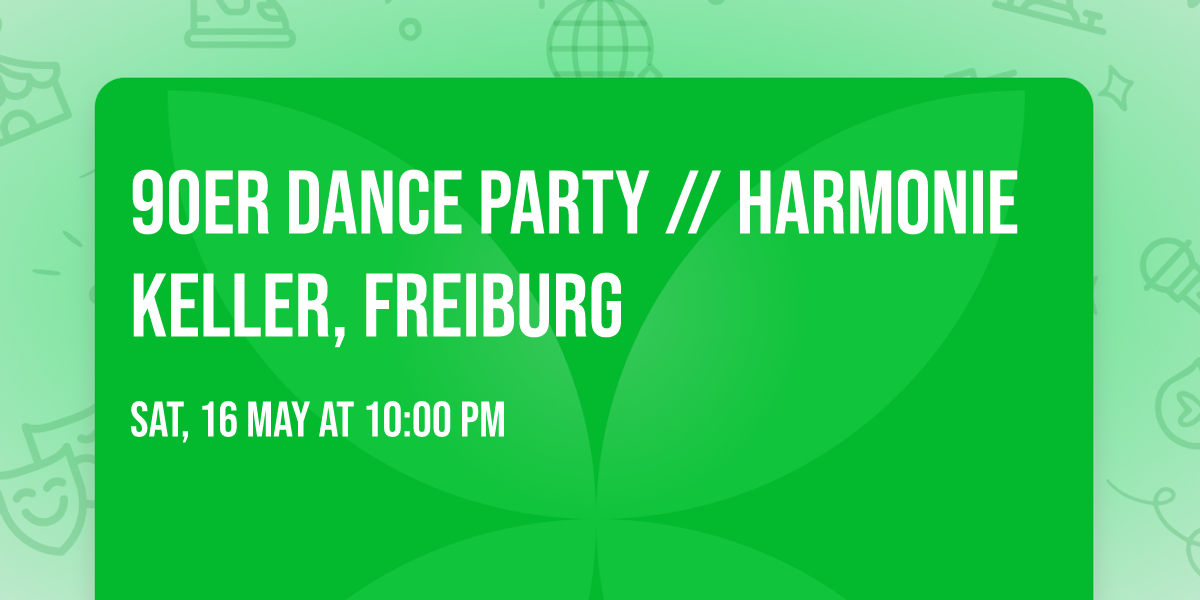 90er Dance Party \/\/ Harmonie Keller, Freiburg