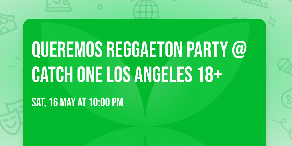 QUEREMOS REGGAETON PARTY @ CATCH ONE LOS ANGELES 18+