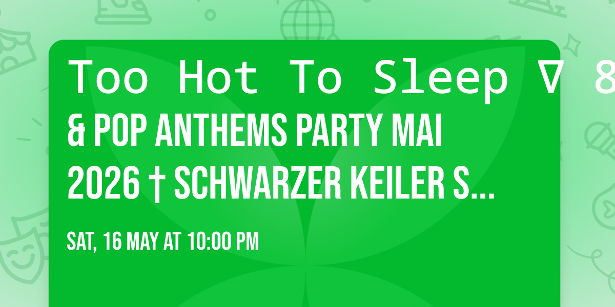 Too Hot To Sleep \u2207 80\u2019s Rock & Pop Anthems Party Mai 2026 \u2020 Schwarzer Keiler Stuttgart