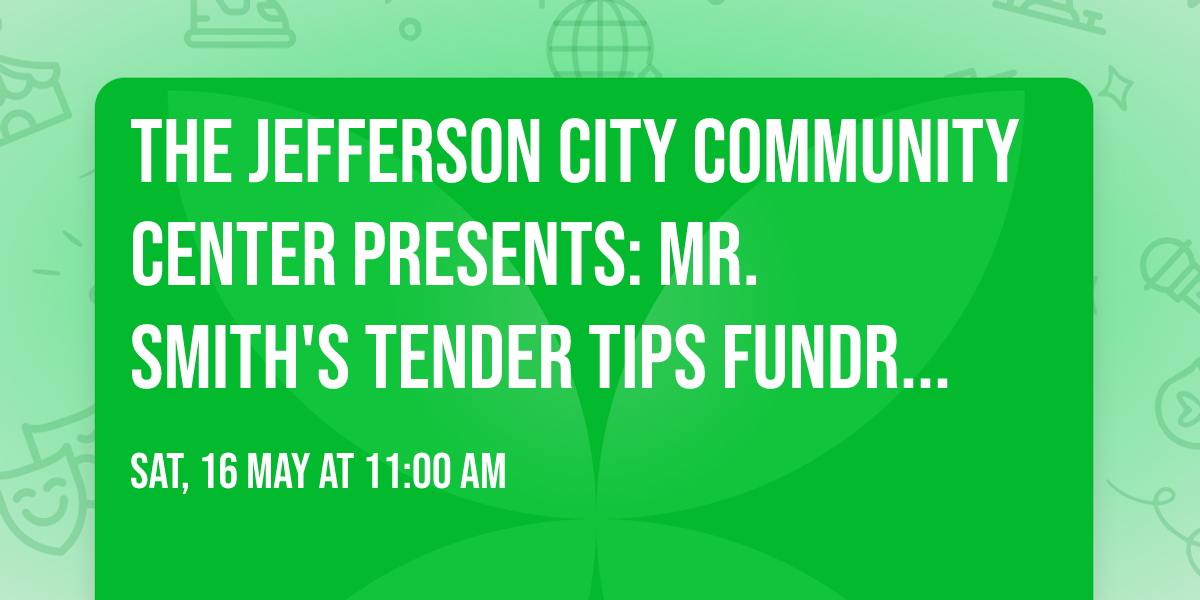 The Jefferson City Community Center presents: Mr. Smith's Tender Tips Fundraiser BBQ