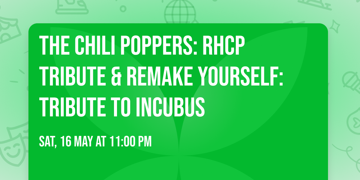 The Chili Poppers: RHCP Tribute & Remake Yourself: Tribute to Incubus