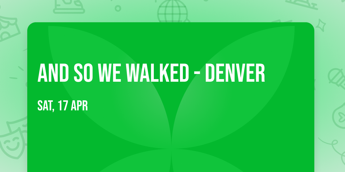 And So We Walked - Denver