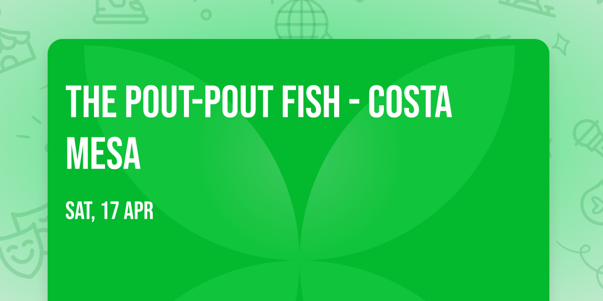 The Pout-Pout Fish - Costa Mesa