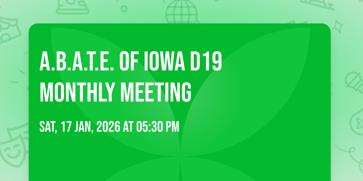 A.B.A.T.E. of Iowa D19 monthly Meeting