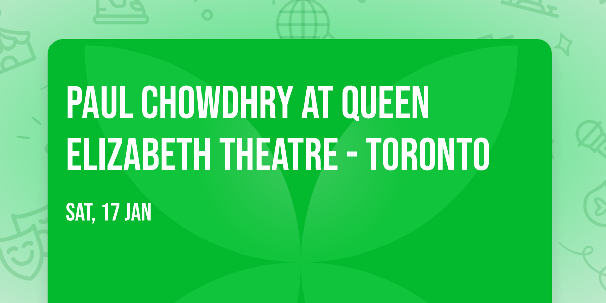 Paul Chowdhry at Queen Elizabeth Theatre - Toronto