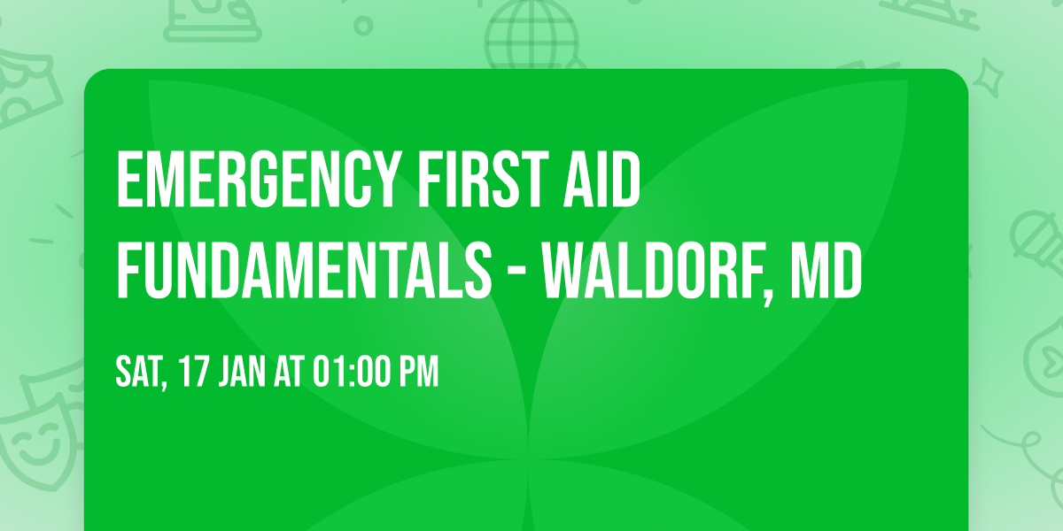 Emergency First Aid Fundamentals - Waldorf, MD