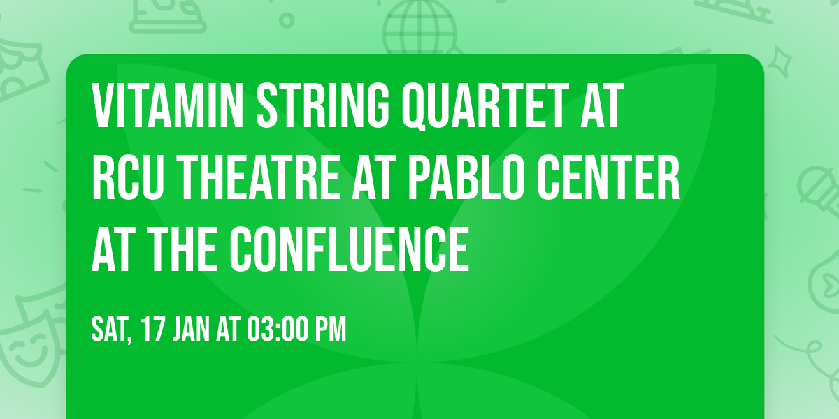 Vitamin String Quartet at RCU Theatre At Pablo Center at the Confluence