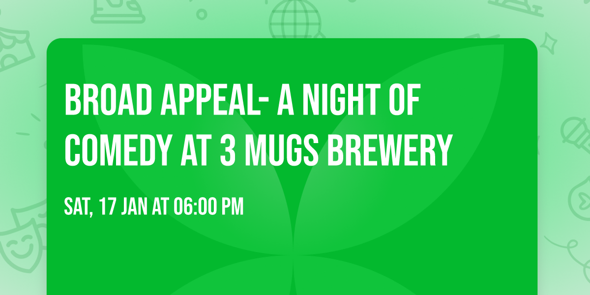 Broad Appeal- A night of comedy at 3 Mugs Brewery