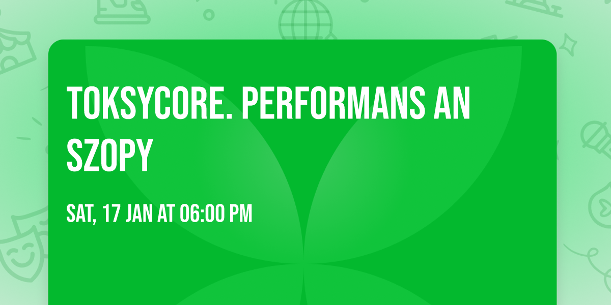 Toksycore. Performans An Szopy