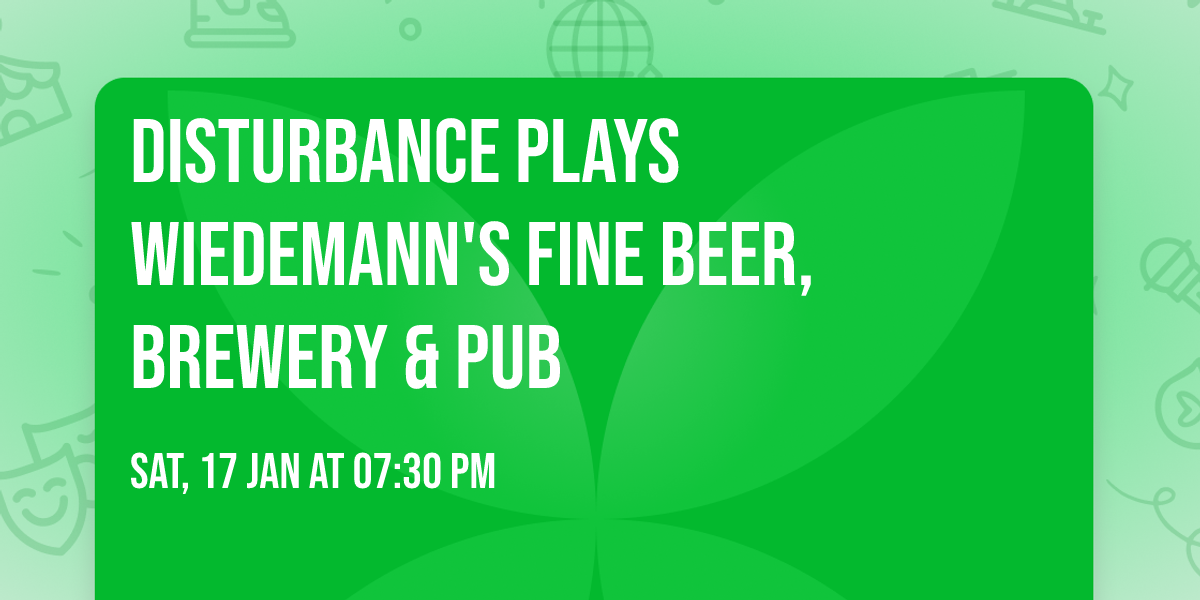 DISTURBANCE plays Wiedemann's Fine Beer, Brewery & Pub