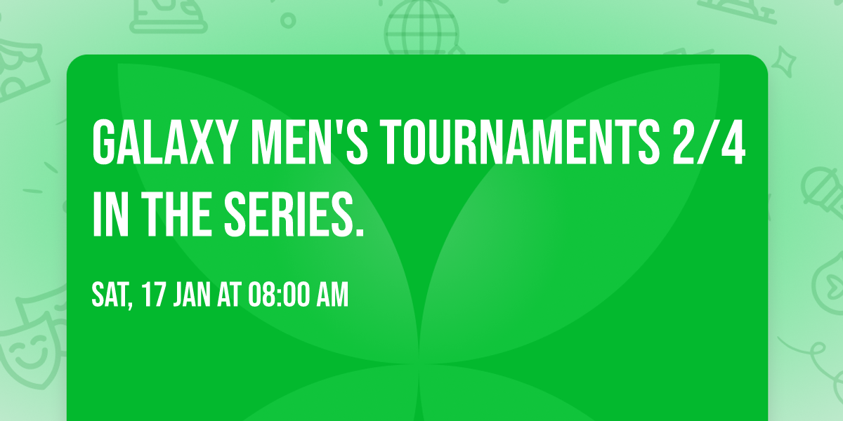 Galaxy Men's Tournaments 2\/4 in the series.