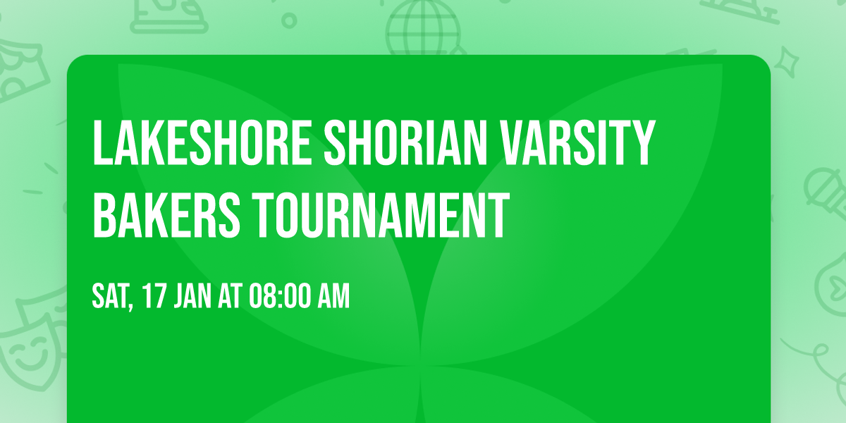 Lakeshore Shorian Varsity Bakers Tournament