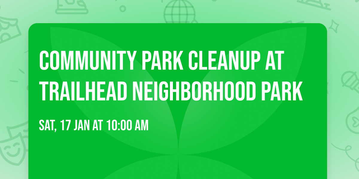 Community Park Cleanup at Trailhead Neighborhood Park