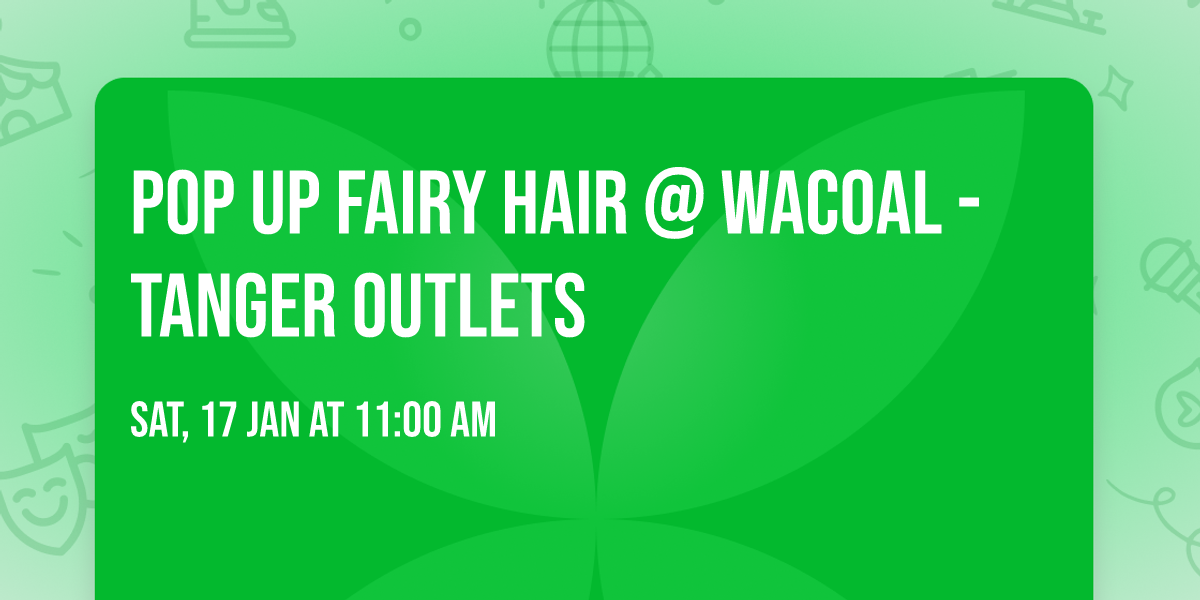Pop Up Fairy Hair @ Wacoal - Tanger Outlets 