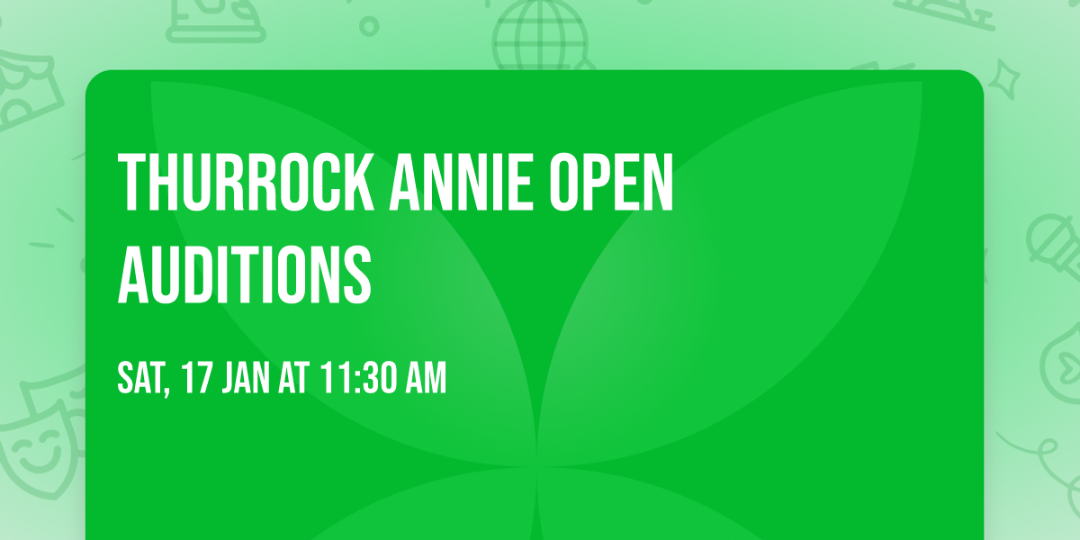 THURROCK ANNIE OPEN AUDITIONS