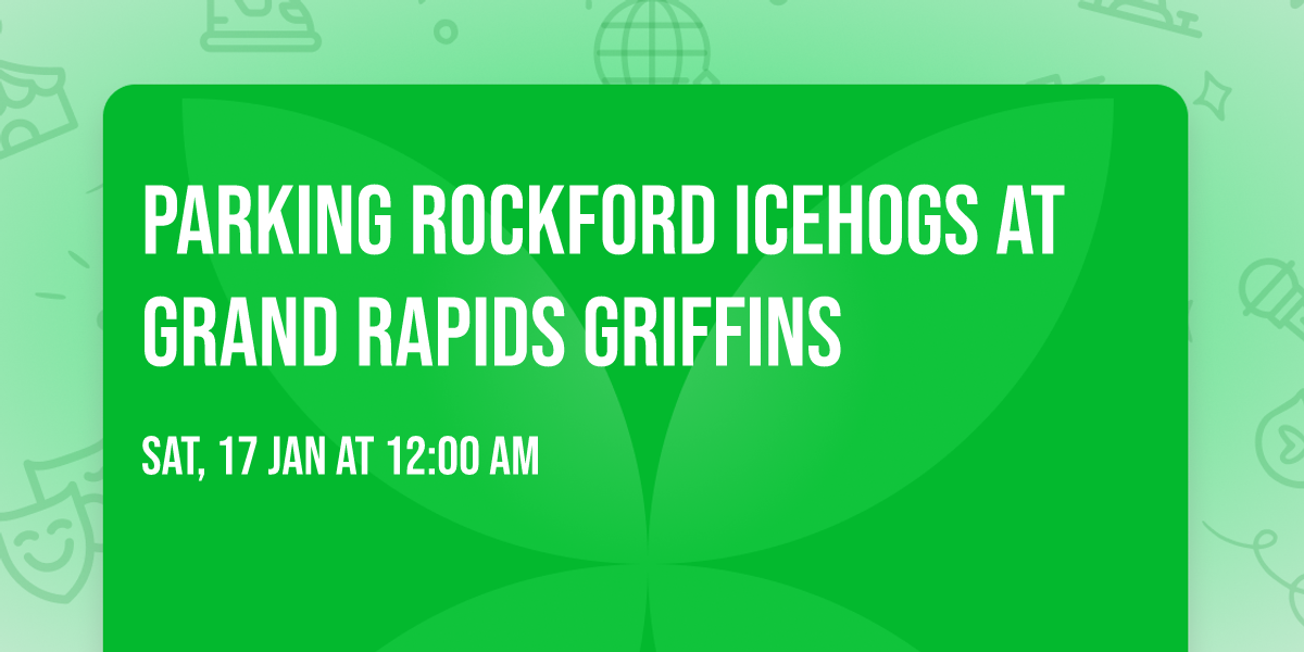 Parking Rockford Icehogs at Grand Rapids Griffins