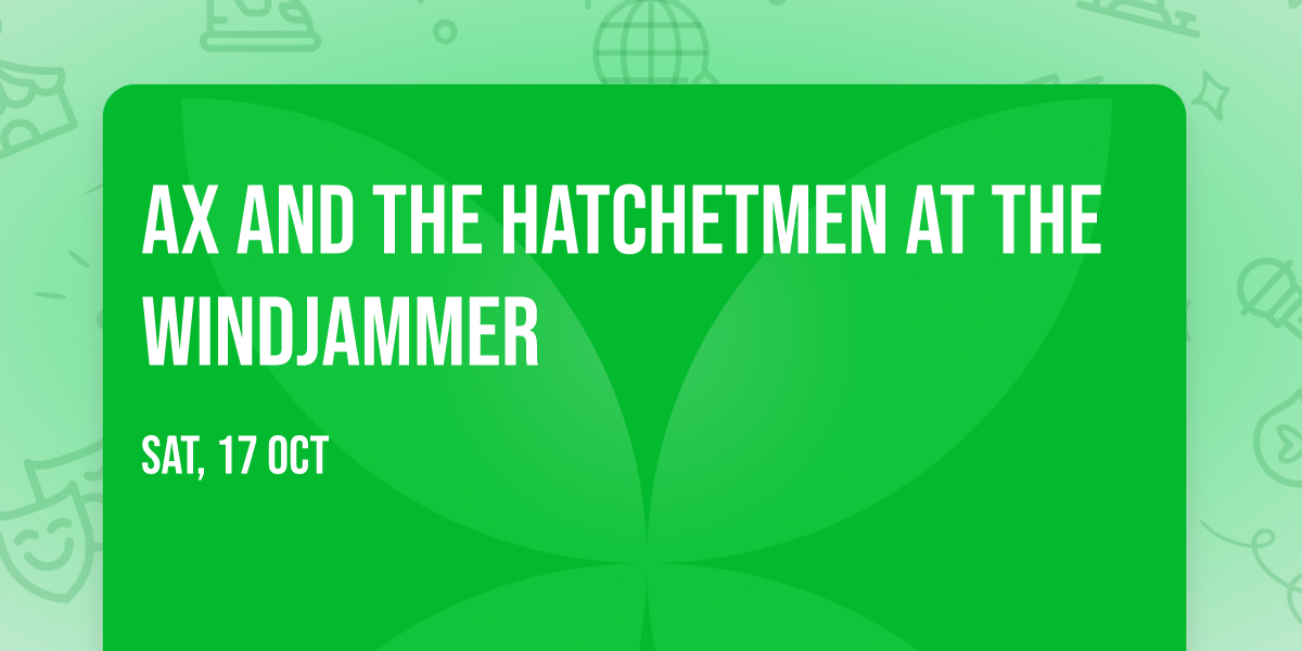 Ax and the Hatchetmen at The Windjammer