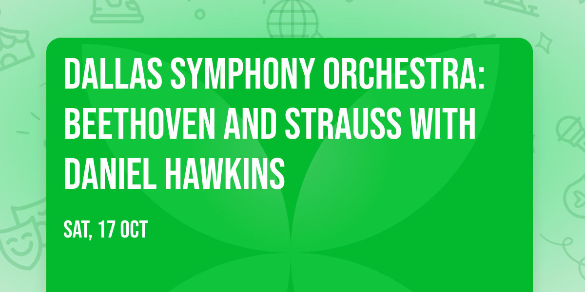 Dallas Symphony Orchestra: Beethoven and Strauss with Daniel Hawkins