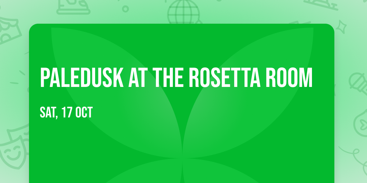 Paledusk at The Rosetta Room