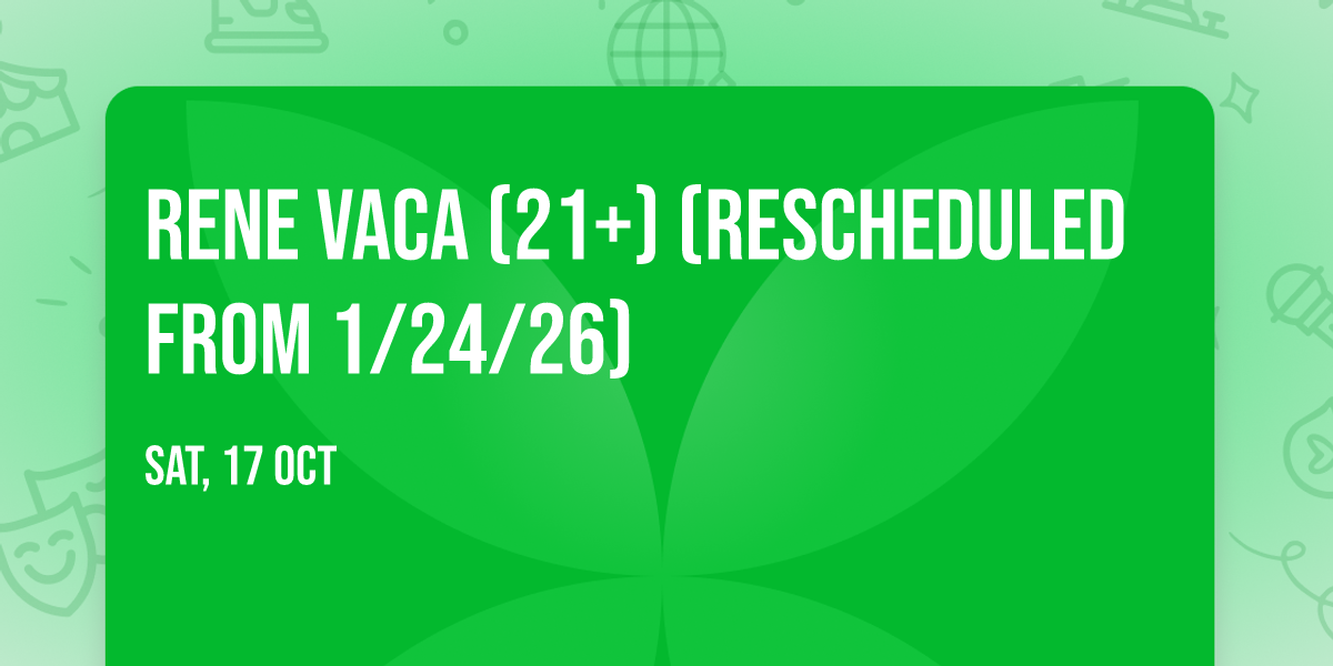Rene Vaca (21+) (Rescheduled from 1\/24\/26)