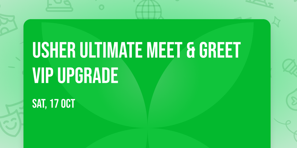 USHER ULTIMATE MEET & GREET VIP UPGRADE