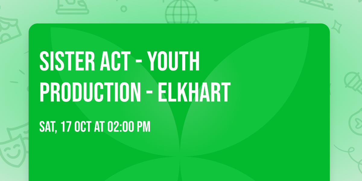 Sister Act - Youth Production - Elkhart