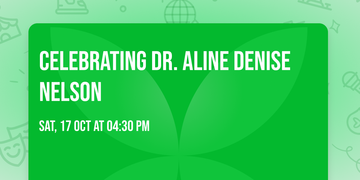 Celebrating Dr. Aline Denise Nelson 