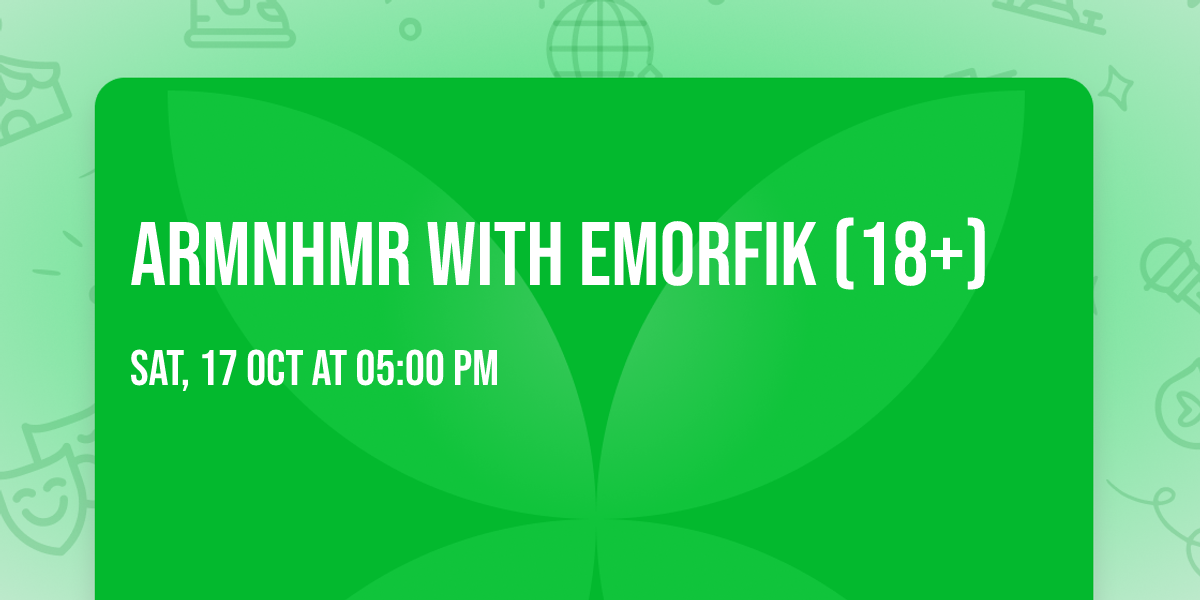 ARMNHMR with Emorfik (18+)