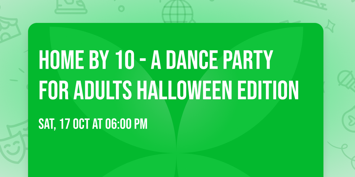 Home By 10 - A Dance Party For Adults Halloween Edition