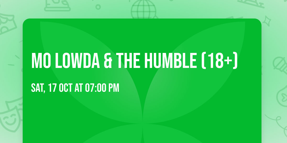 Mo Lowda & The Humble (18+)