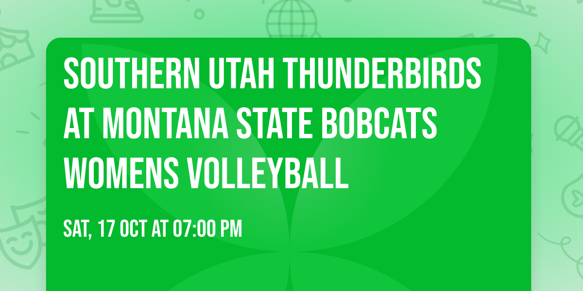 Southern Utah Thunderbirds at Montana State Bobcats Womens Volleyball