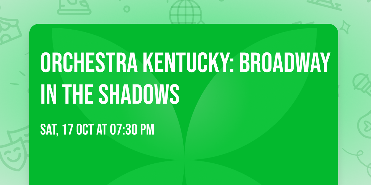 Orchestra Kentucky: Broadway In The Shadows