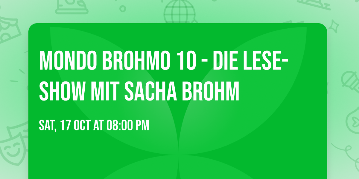 MONDO BROHMO 10 - Die Lese-Show mit Sacha Brohm