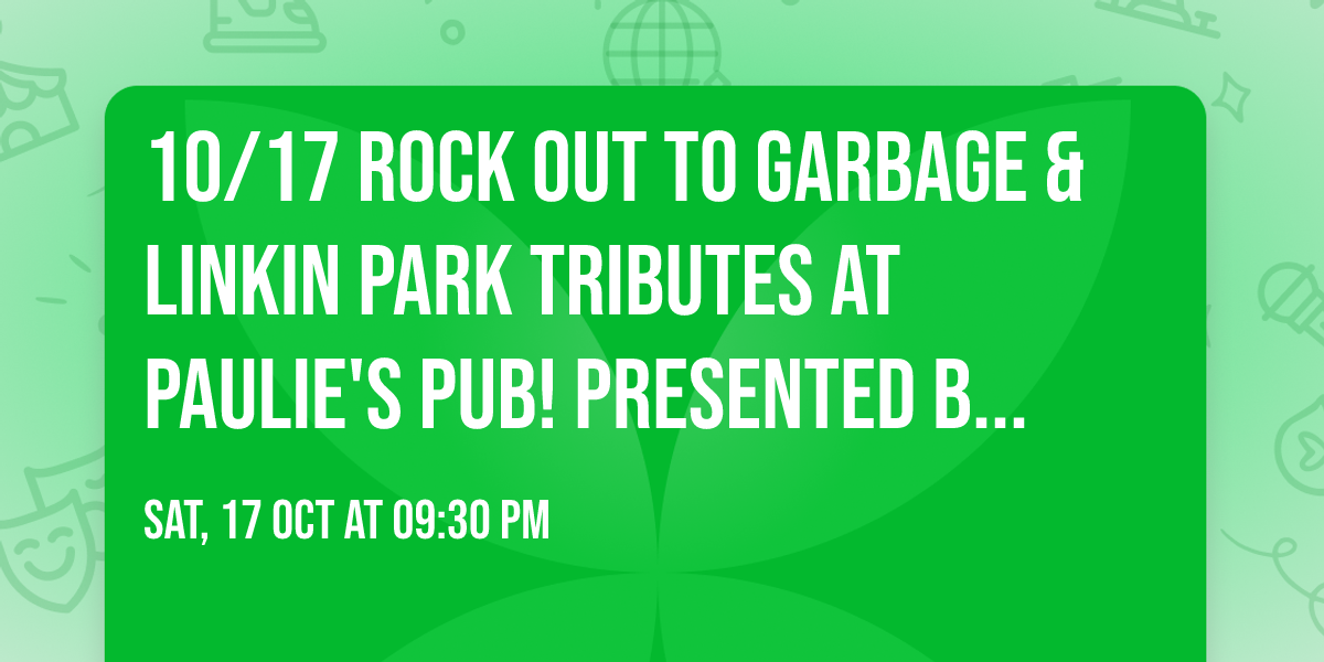 10\/17 Rock Out to Garbage & Linkin Park Tributes at Paulie's Pub! presented by SCE