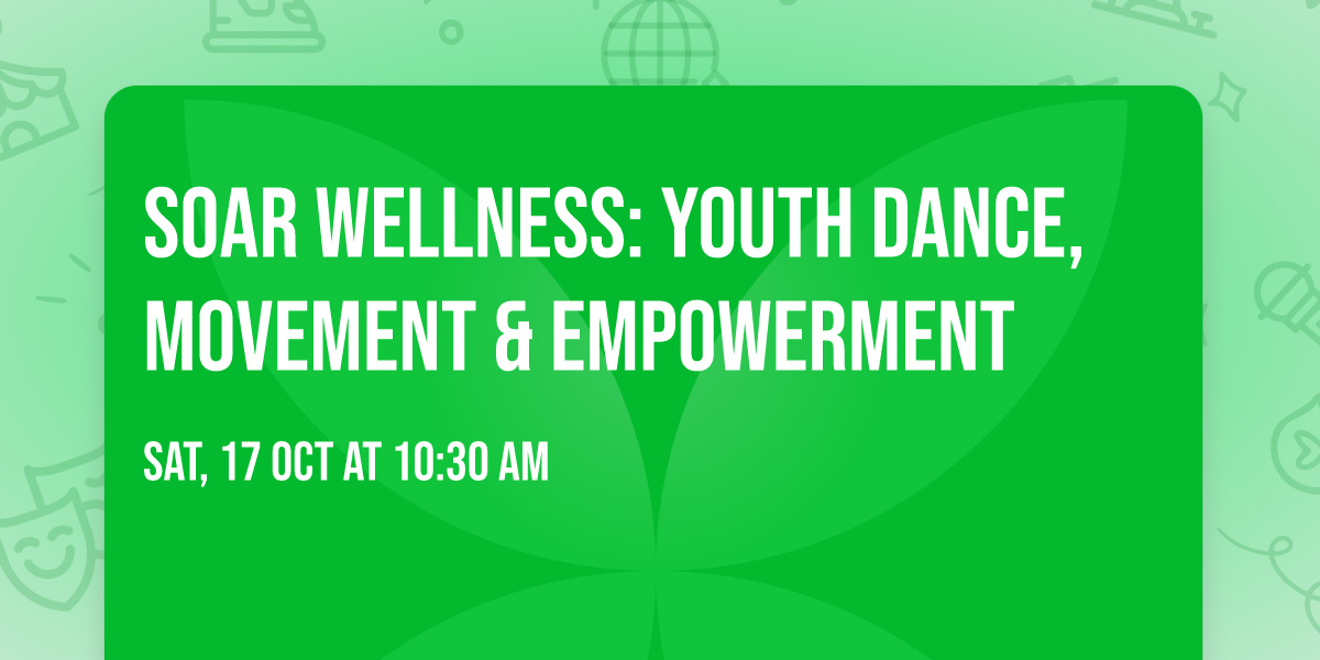 SOAR Wellness: Youth Dance, Movement & Empowerment