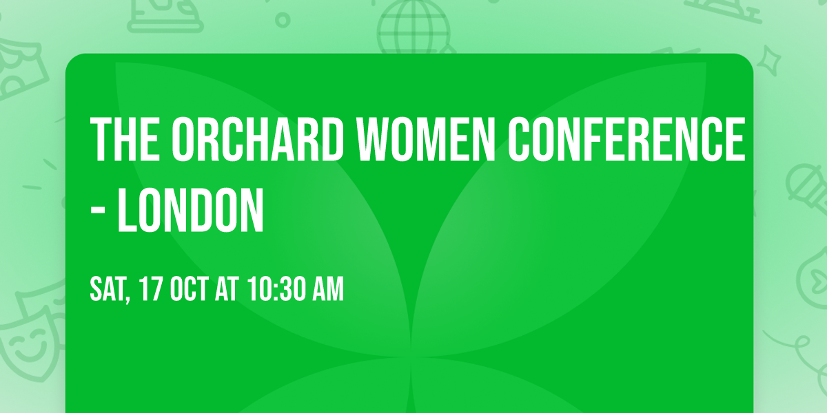 The Orchard Women Conference - London