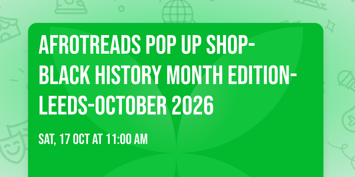 Afrotreads Pop Up Shop- Black History Month Edition-Leeds-October 2026