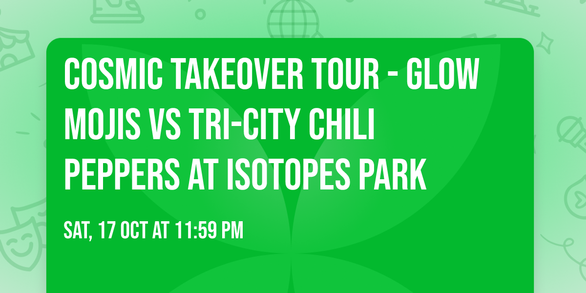 Cosmic Takeover Tour - Glow Mojis vs Tri-City Chili Peppers at Isotopes Park