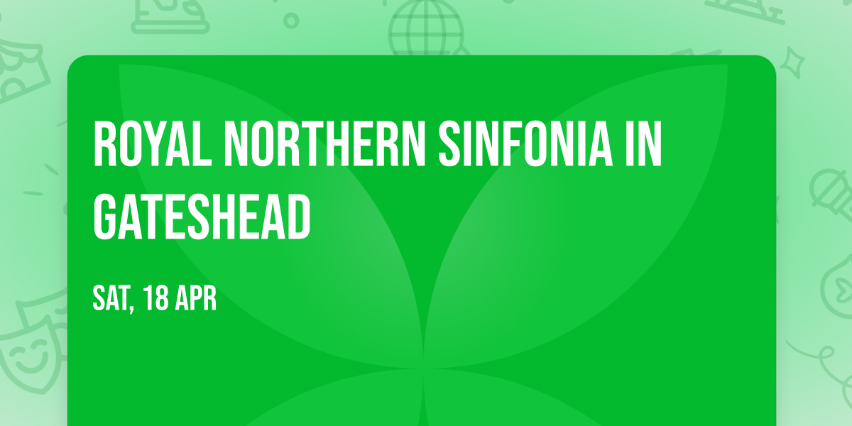 Royal Northern Sinfonia in Gateshead